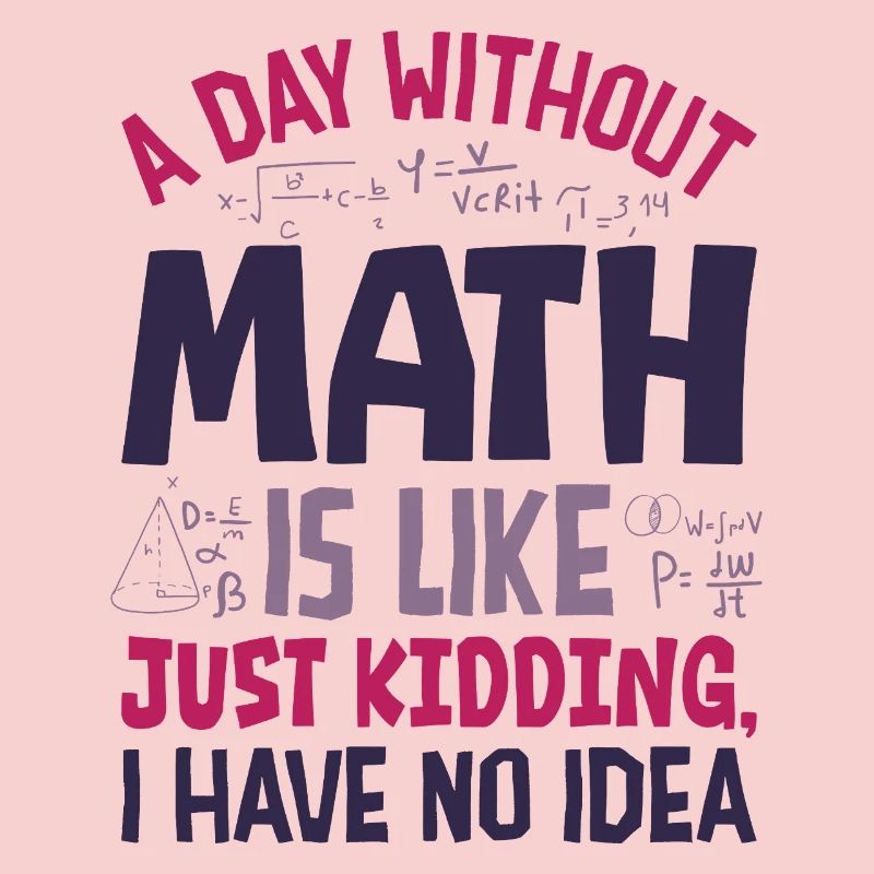 Une journée sans maths, c’est comme...