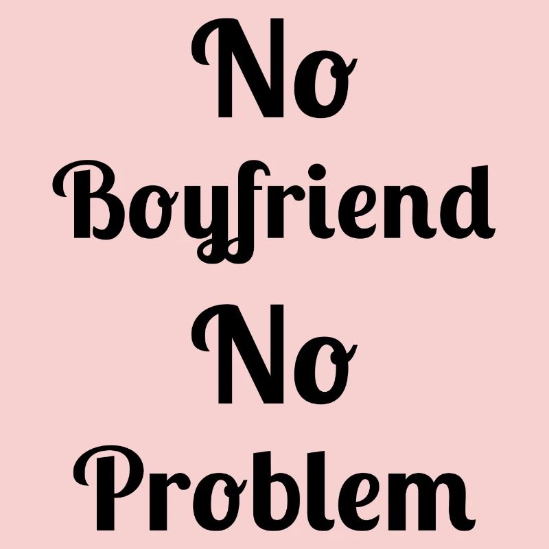 Pas de petit ami, pas de problème