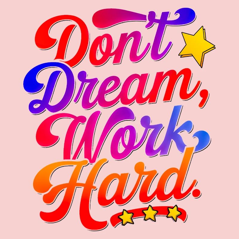Don't dream work Hard