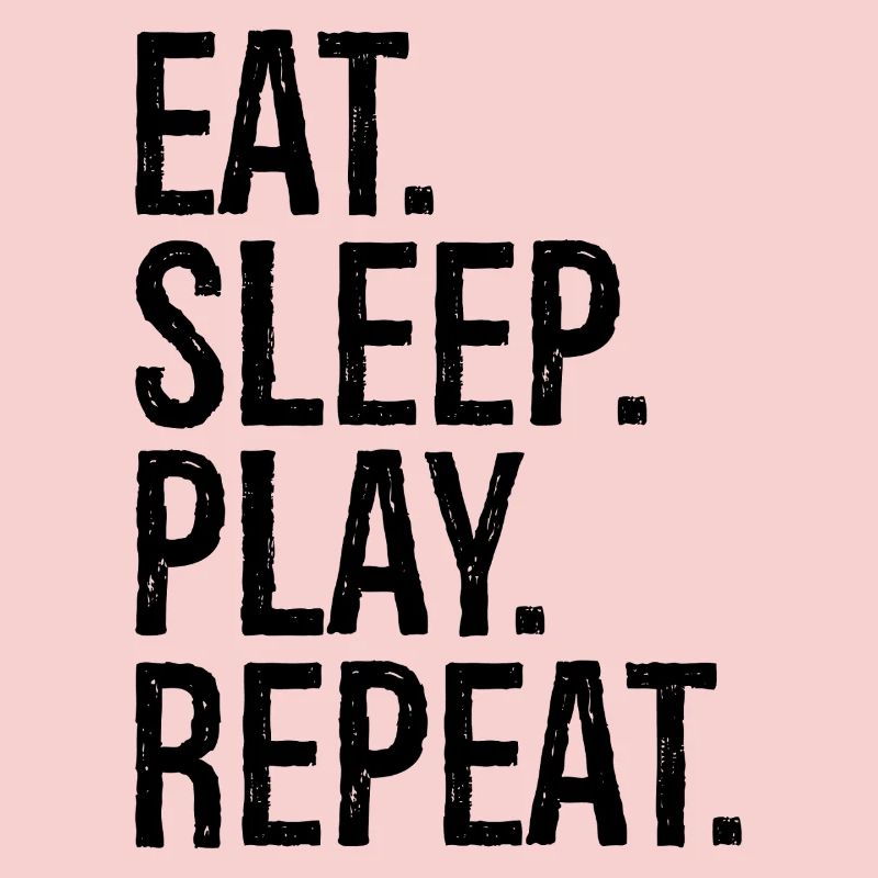 Manger, dormir, jouer, répéter,