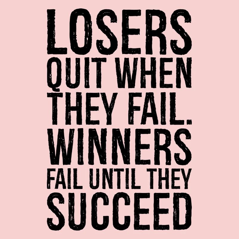 Verlierer geben auf, wenn sie scheitern Gewinner scheitern, bis sie scheitern