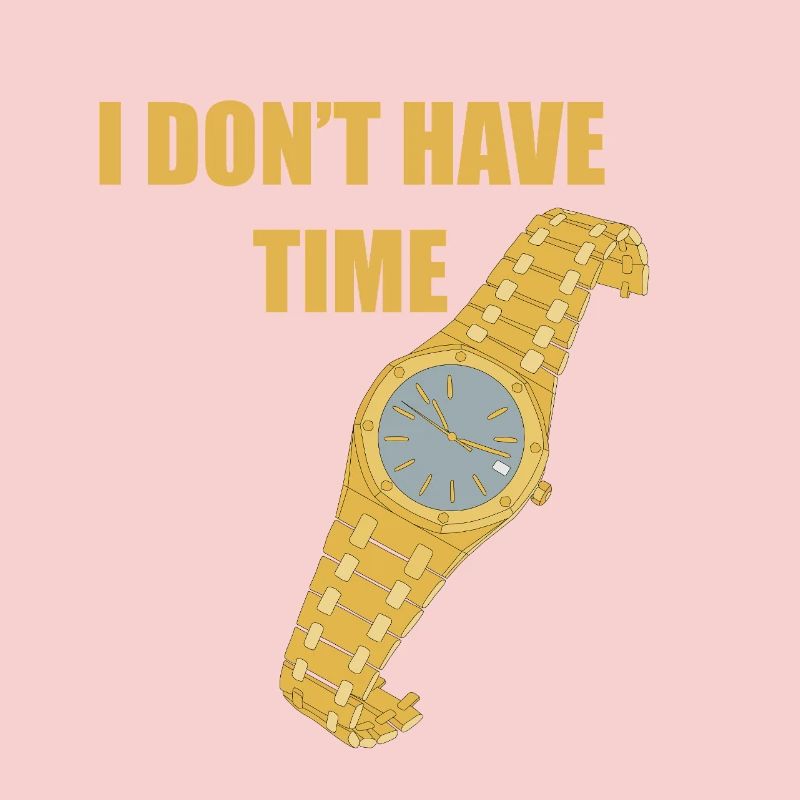 I don't have time