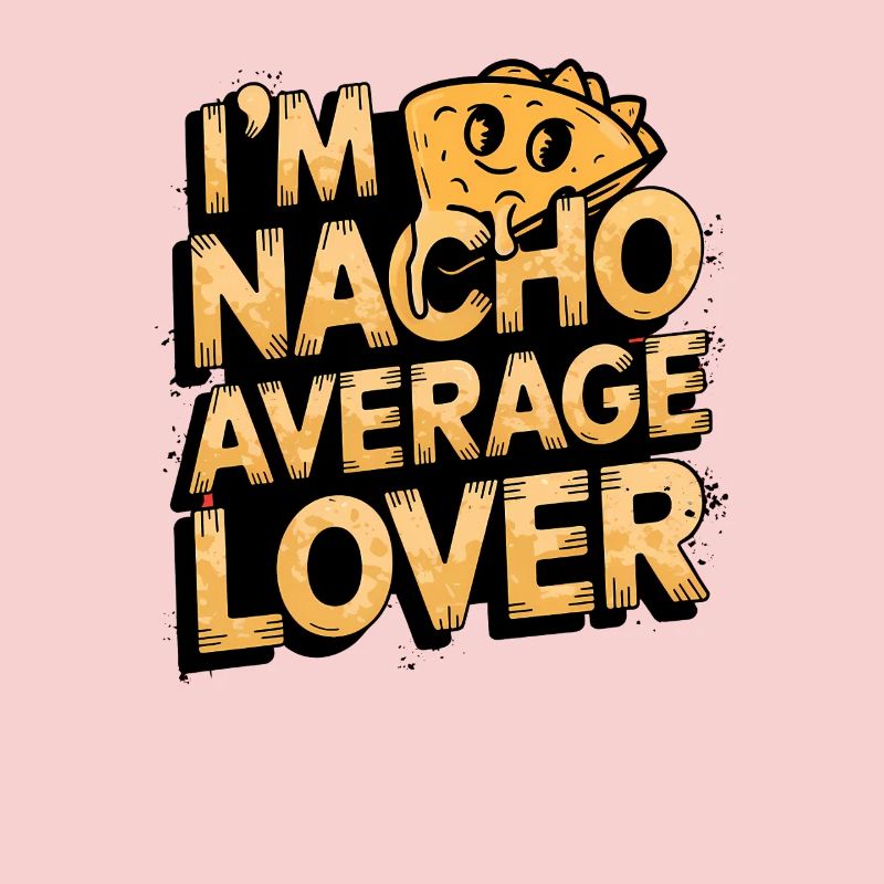 Nacho-Liebhaber-Spruch