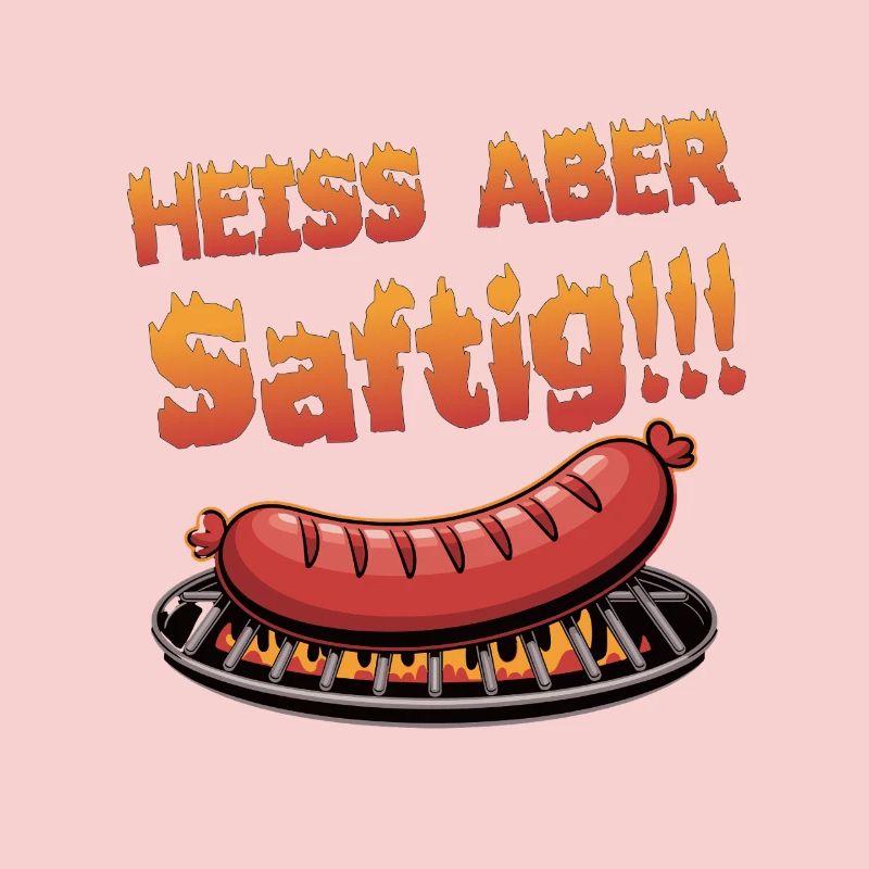 Heiß Aber Saftig Grillspaß Wurst Design