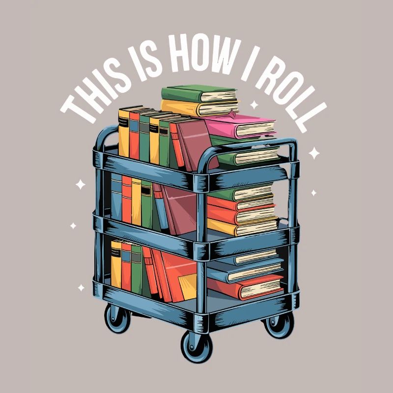 This Is How I Roll Book Cart Library Reading