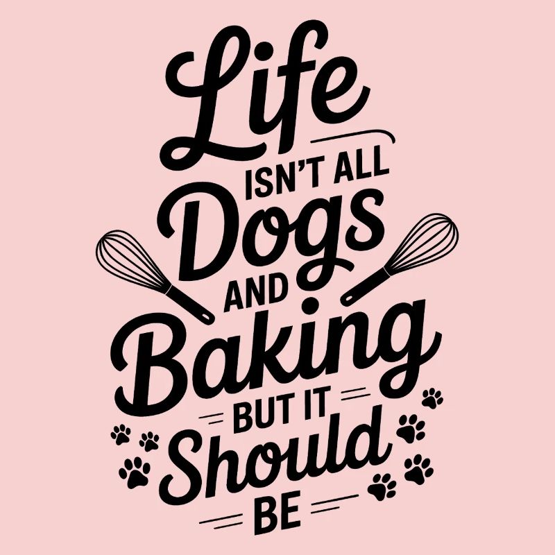 Baking Saying Dogs Funny Baking Gift
