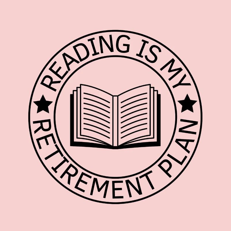 Reading Is My Retirement Plan