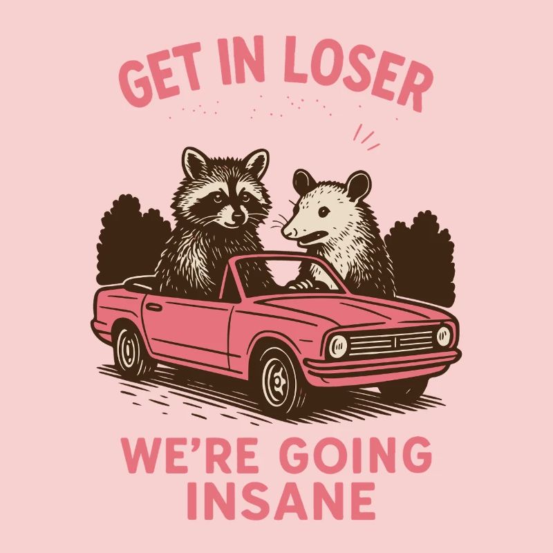 Get In Loser We're Going Insane Retro Style