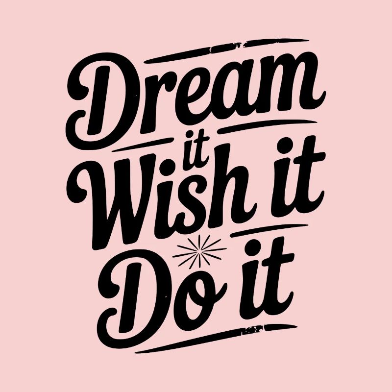 Dream It Wish It Do It