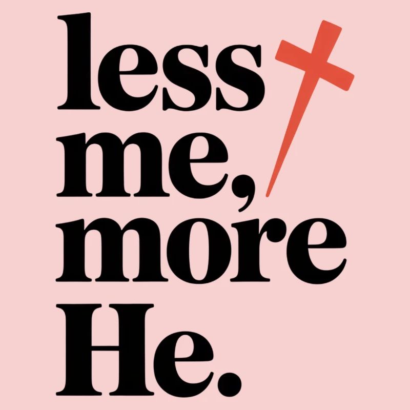 Less Me More He Christlicher Glaube