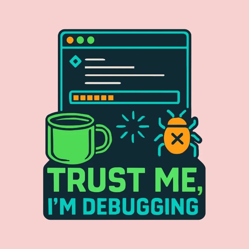 Funny IT Design – Trust me, I'm debugging