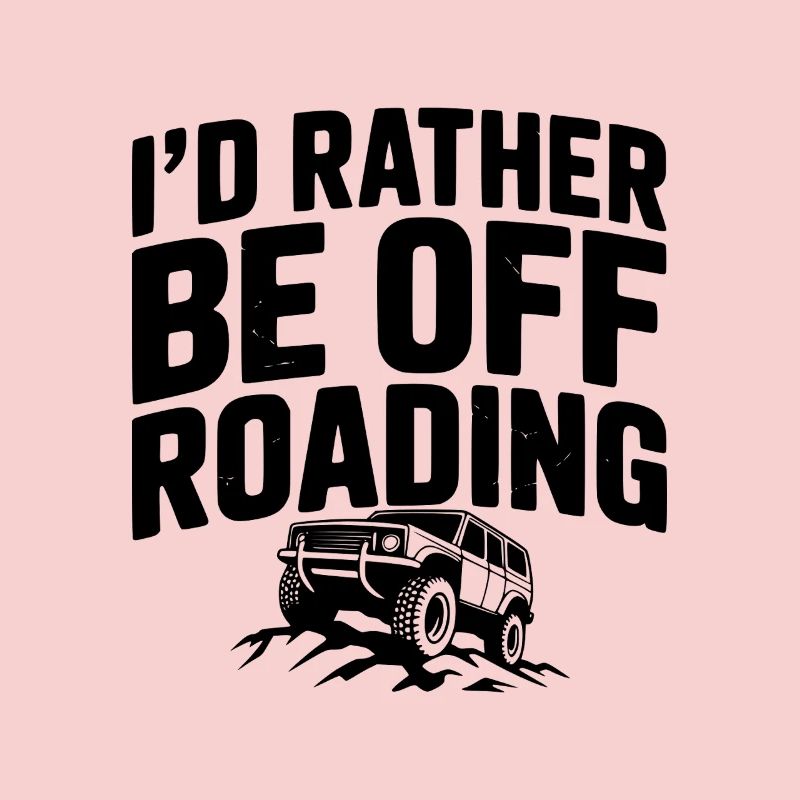 I’d Rather be Off Roading