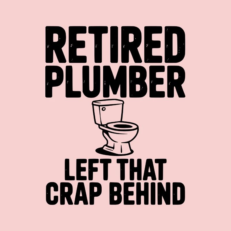 Retired Plumber Left That Crap Behind