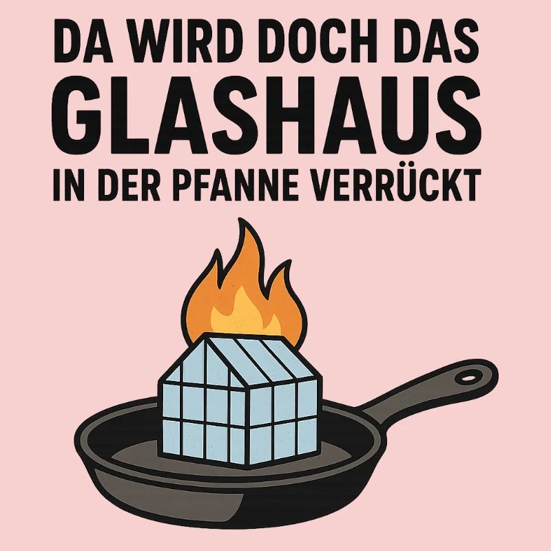 Da_wird_doch_das_Glashaus_in_der_Pfanne_verrückt