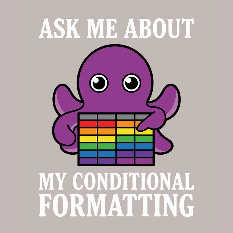 Ask Me About My Conditional Formatting Octopus