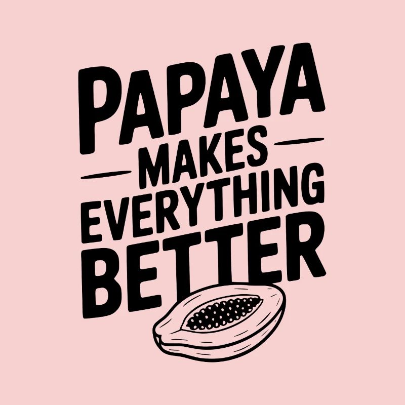 Papaya Makes Everything Better