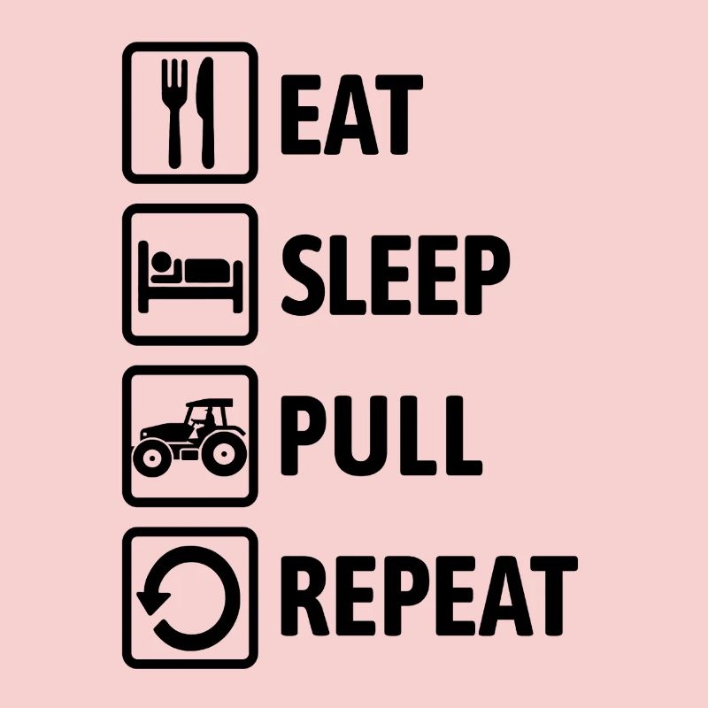 Eat Sleep Pull Repeat - Tractor Driving - Farmer