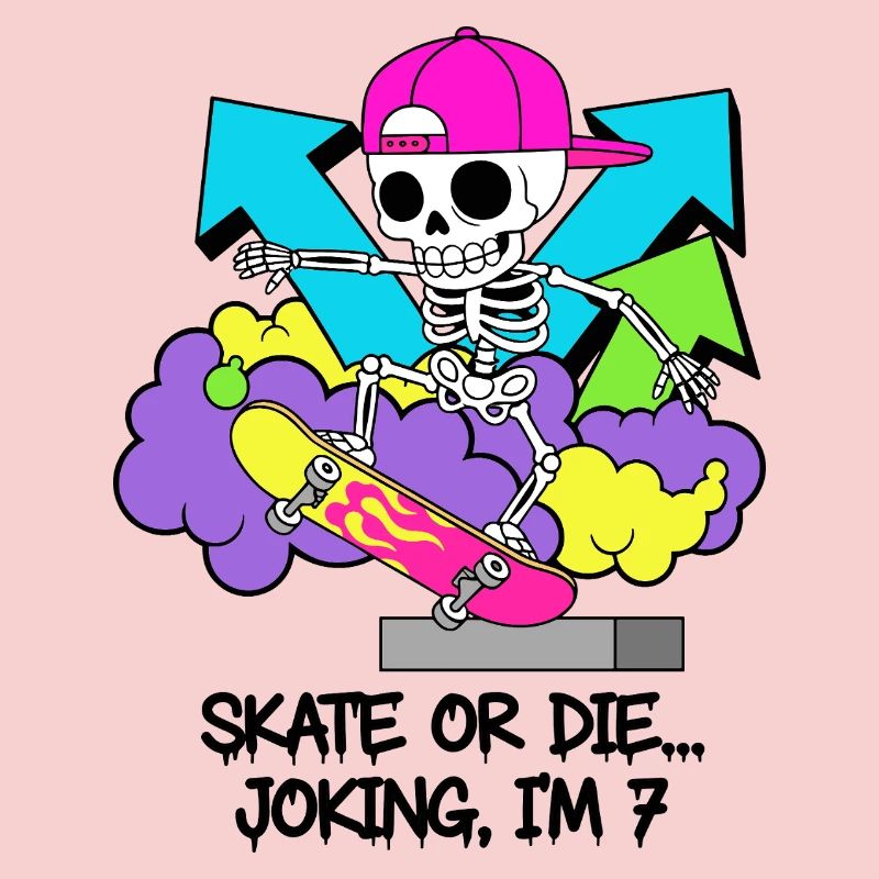 Skate oder stirb, scherzhaft, ich bin 7.