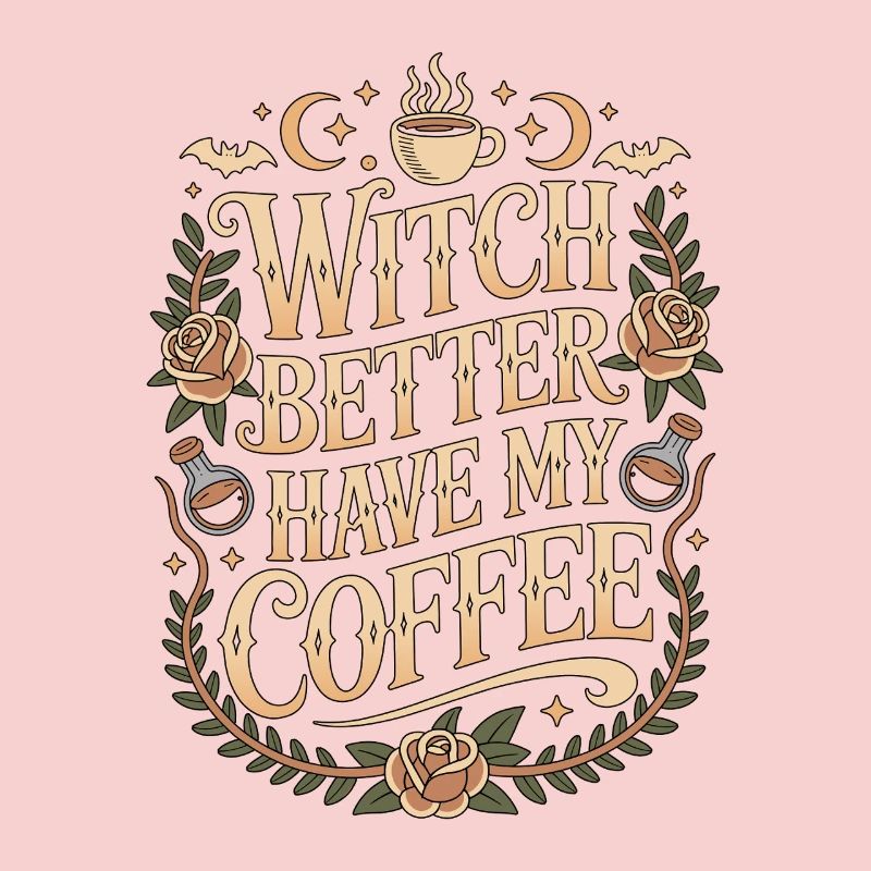 Witchcraft Witch Better Have Moon Magic Wicca