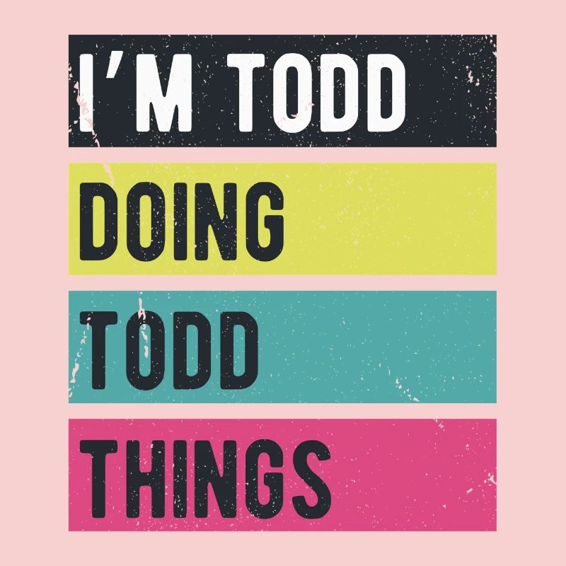 Ich bin Todd und mache Todd-Dinge Retro-Farben