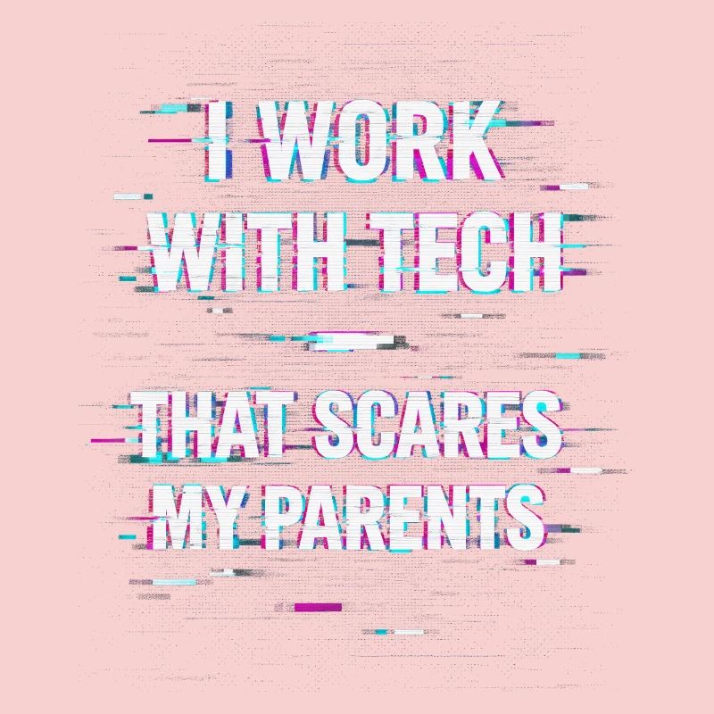 I Work With Tech That Scares My Parents Informatik