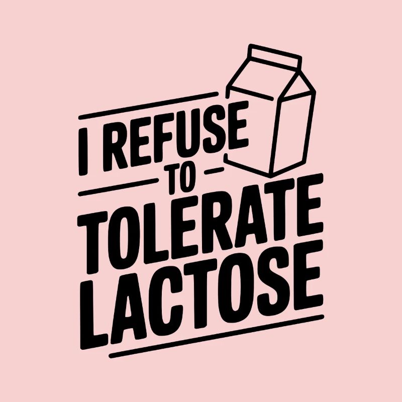 I Refuse to Tolerate Lactose