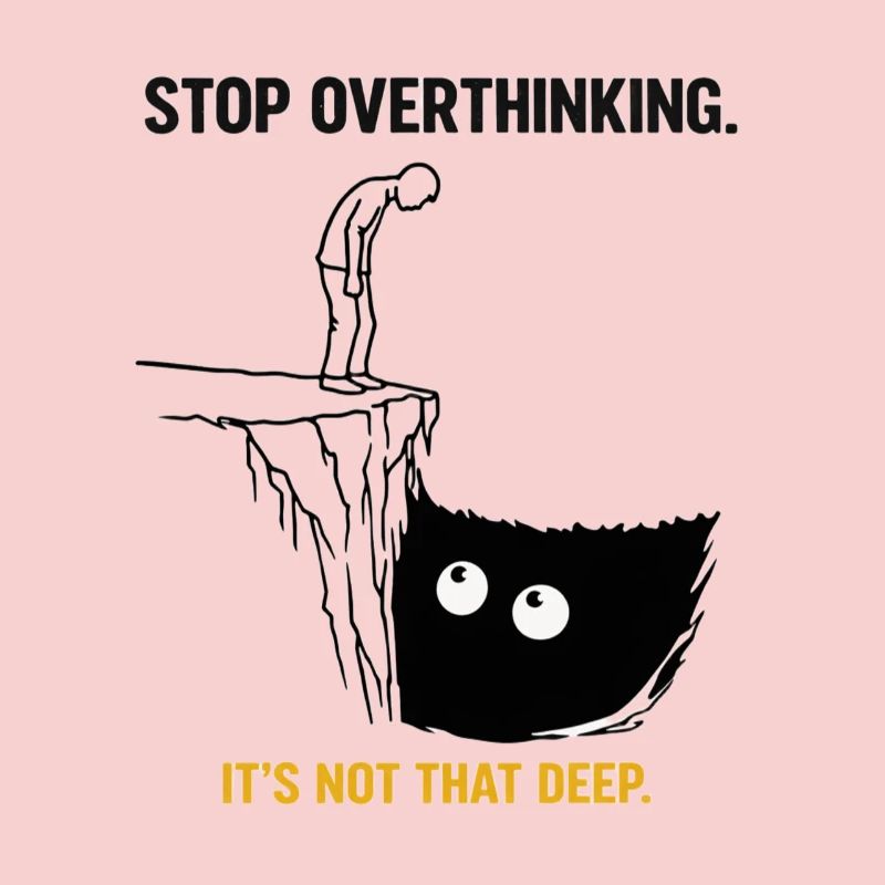 Stop Overthinking It’s Not That Deep Sarkasmus 