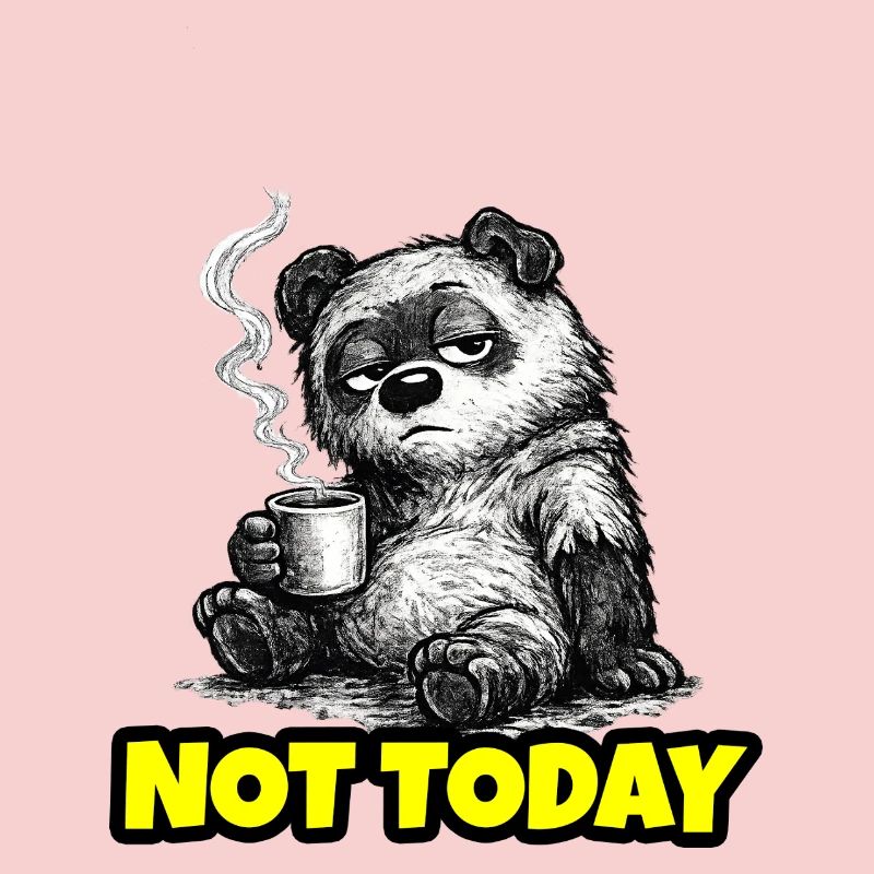 Not Today – Grumpy Bear Coffee (Sketch)