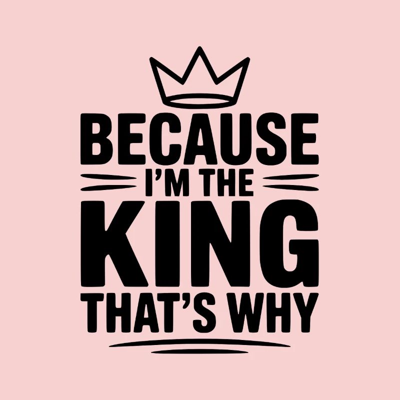 Weil ich der König bin. Deshalb
