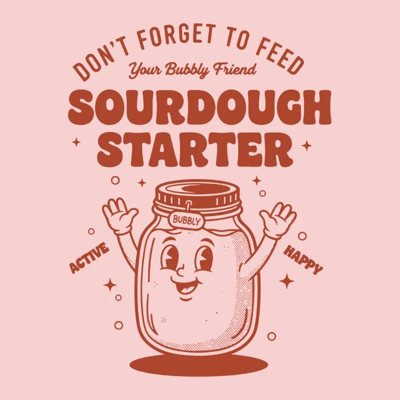 Sourdough Starter Dont Forget To Feed Bubbly