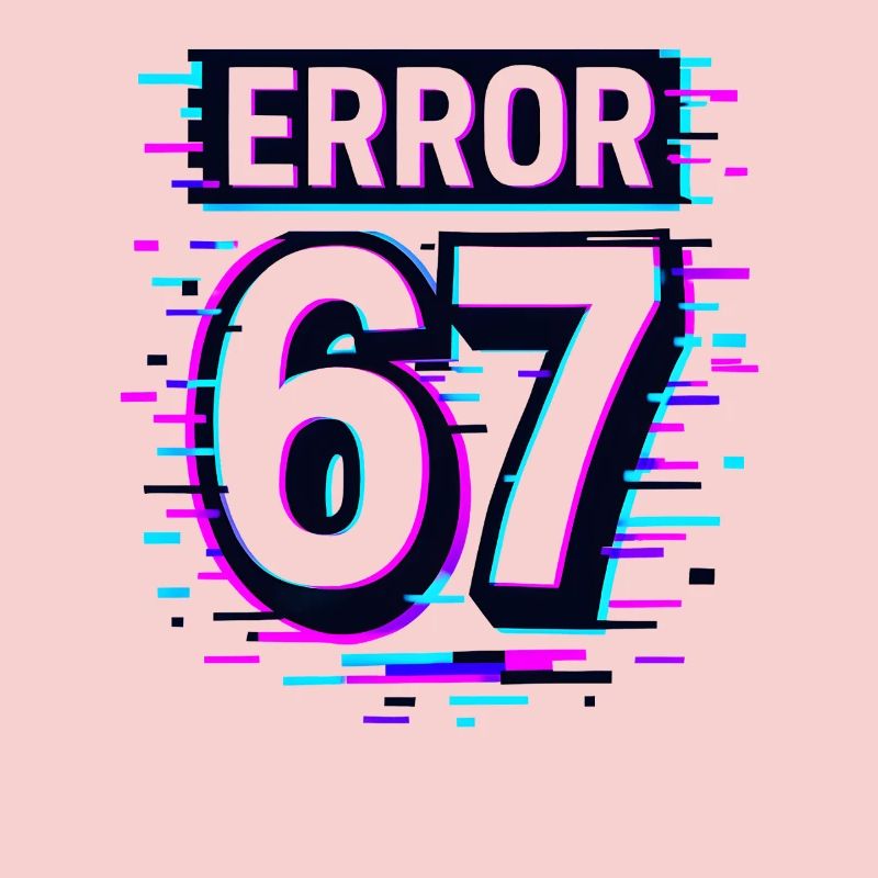 Error 67 Six Seven Glitch Cyber Meme Gift Idea