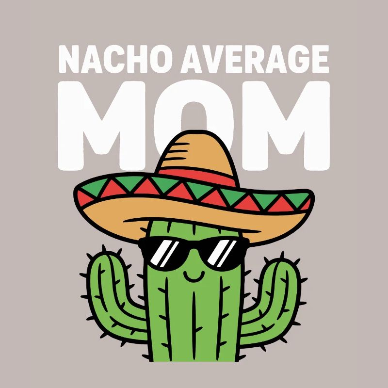 Nacho Average Mom Funny Cinco de Mayo