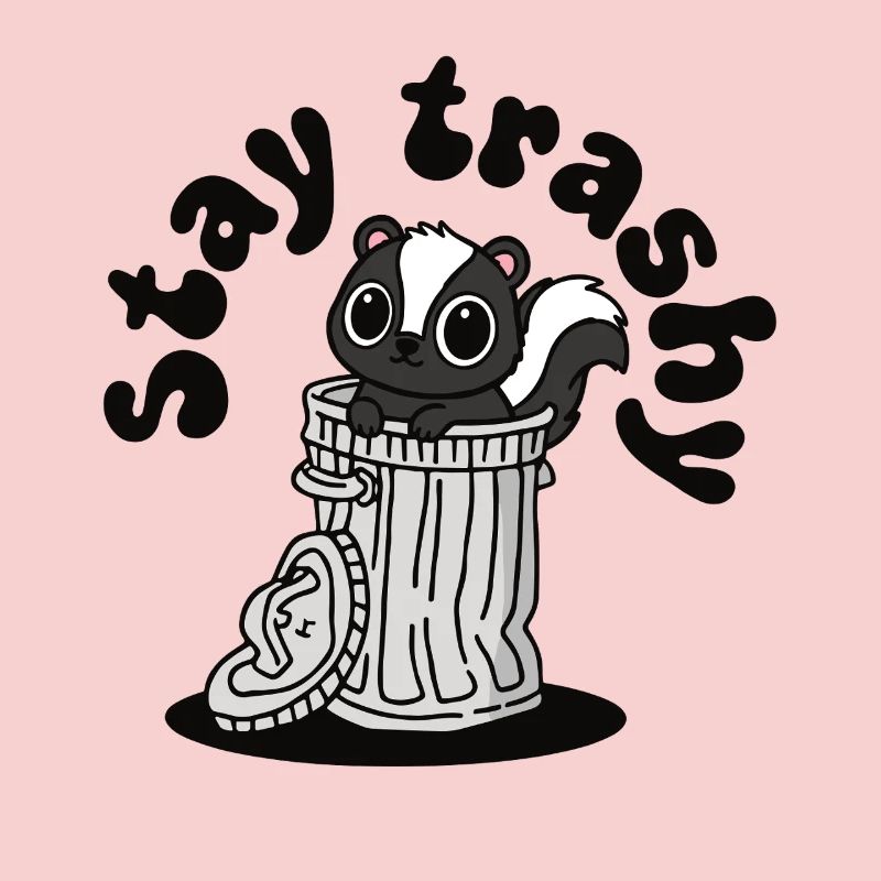 Stay Trashy Cute Skunk in Trash Can