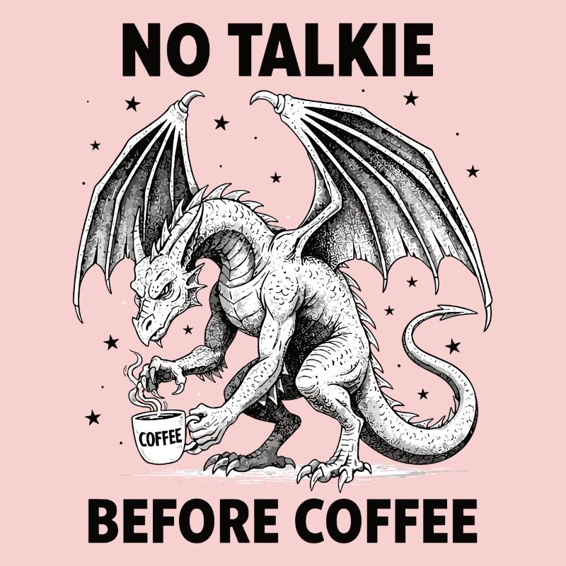 No Conversation Before Coffee Lover Dragon