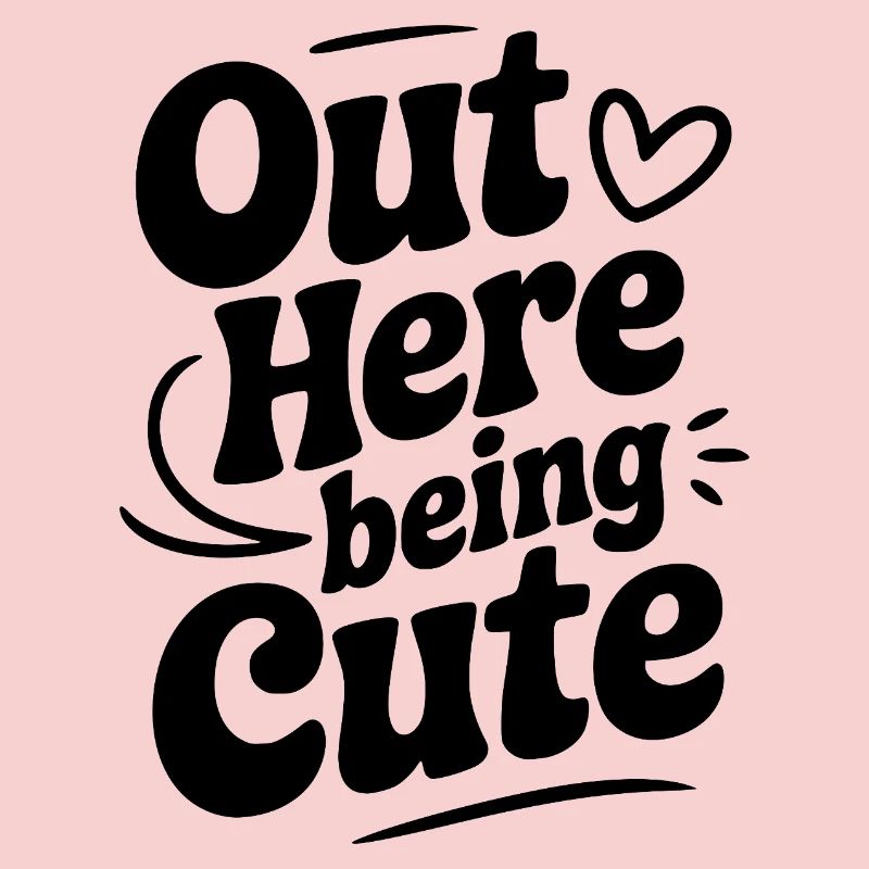 Out Here Being Cute