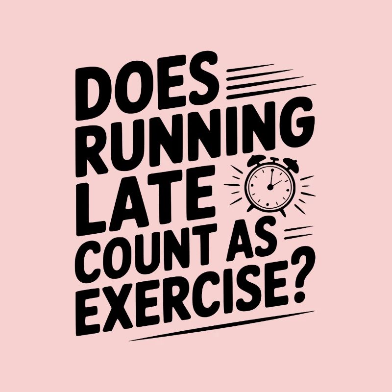 Does Running Late Count as Exercise?