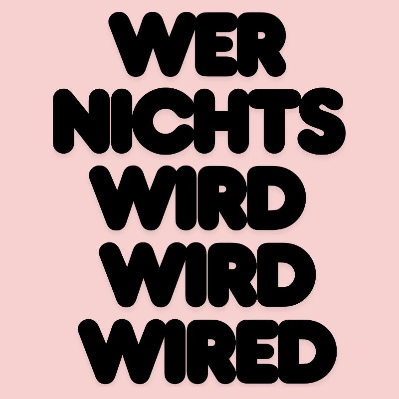 WER NICHTS WIRD WIRD WIRED – IT SPRUCH LUSTIG NERD