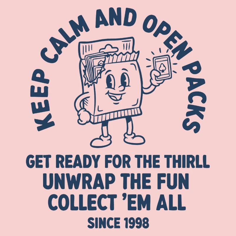 Keep Calm And Open Packs Collect Em All Trading