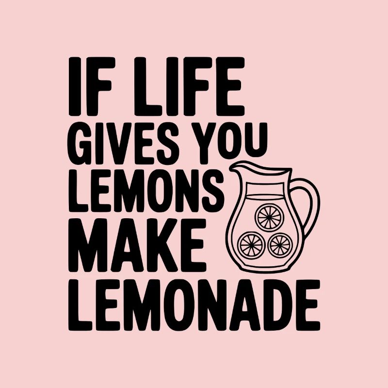 Si la vie te donne des citrons, fais de la limonade