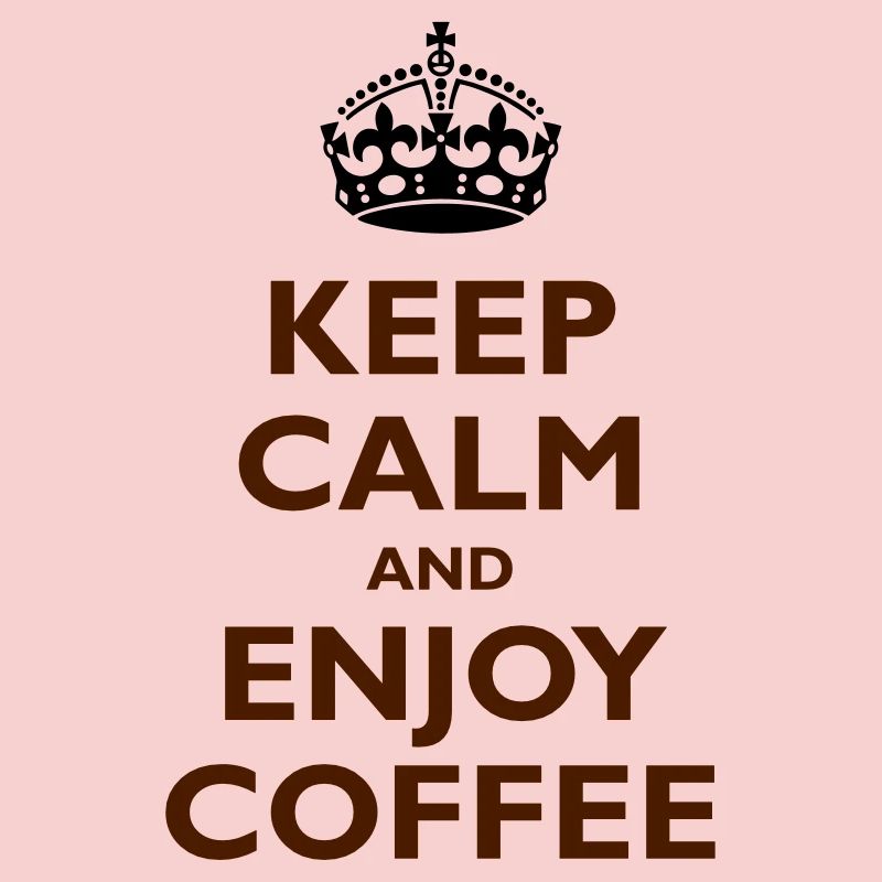 Keep Calm & Enjoy Coffee