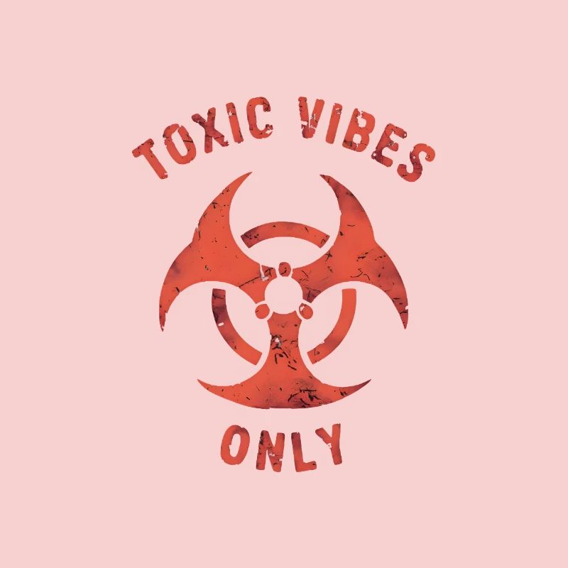 Toxic Vibes Only