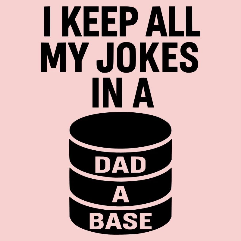 Dad-A-Base - Dad Joke Design for Nerd Dads