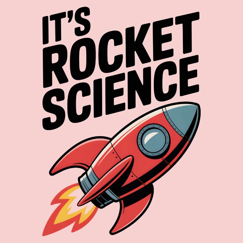 It’s Rocket Science