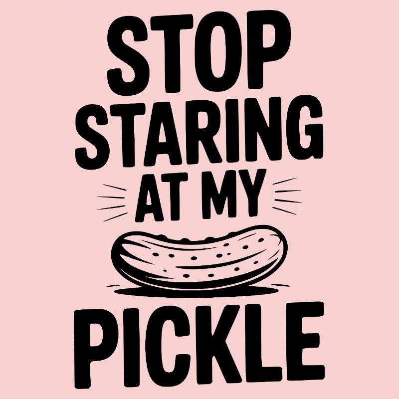 Arrête de fixer mon cornichon !