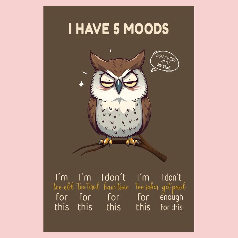 I Have 5 Moods – Lustige Eule mit Spruch