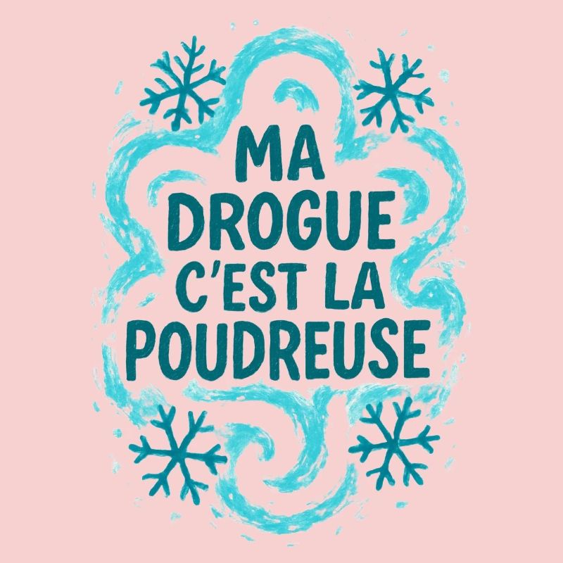 ma drogue c'est la poudreuse / Ski / Snowboard