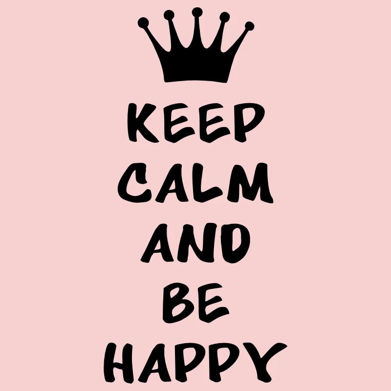 Keep calm and be happy