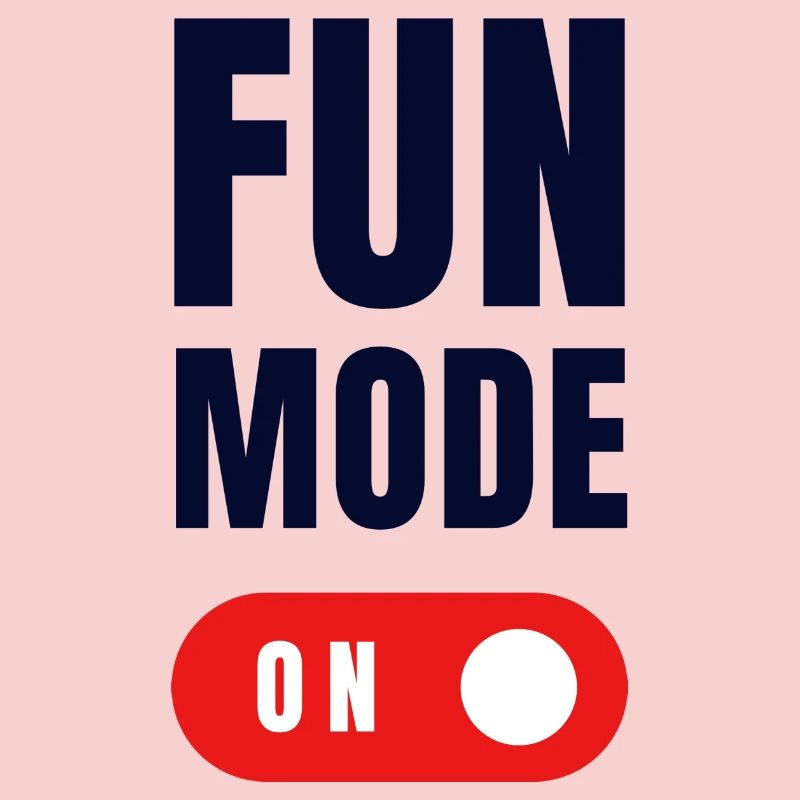 FUN MODE ON