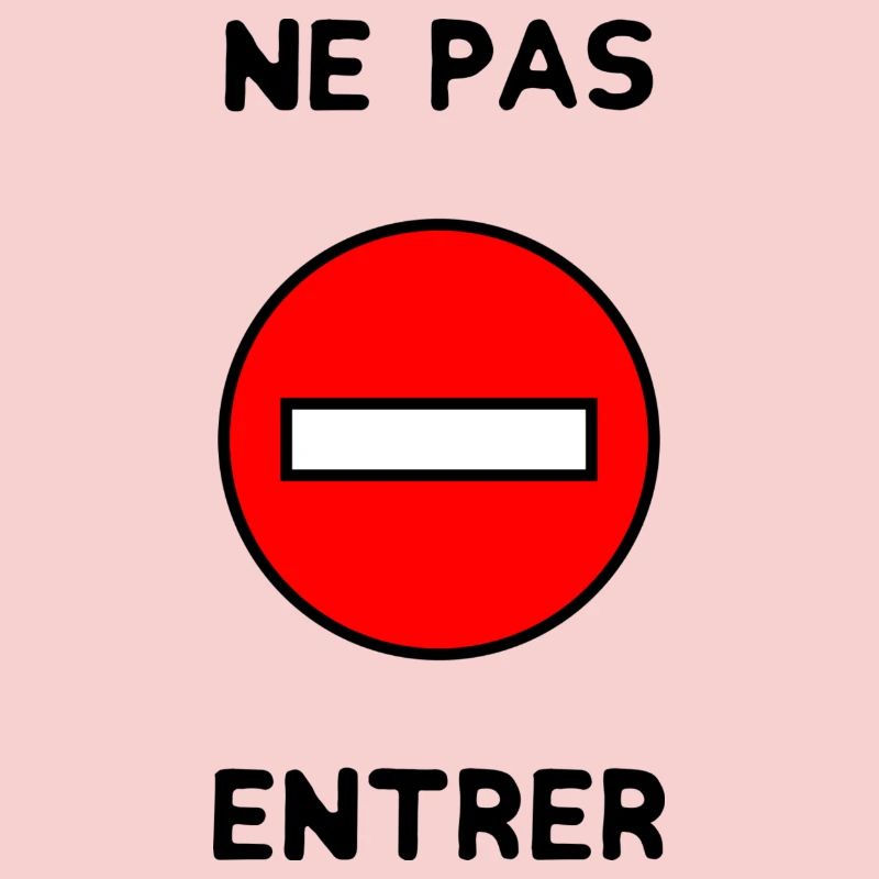 INTERDIT. PANNEAU. NE PAS ENTRER. DANGER. HUMOUR.