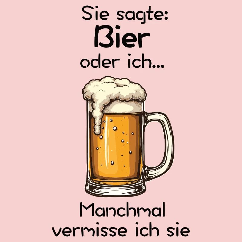 Bier oder ich? Manchmal vermisse ich sie